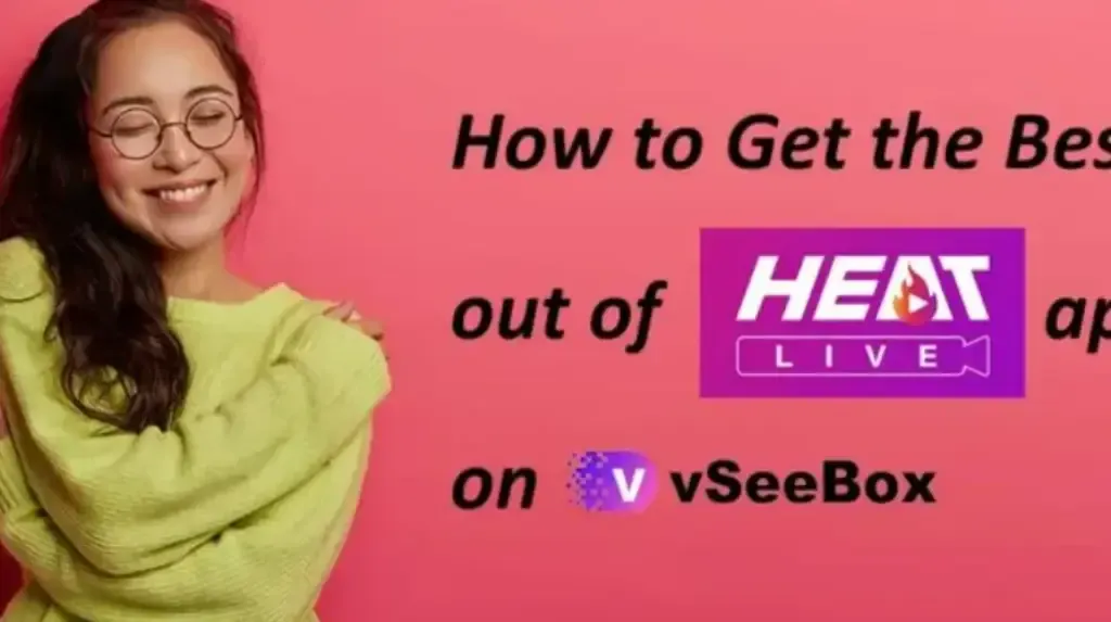 How To Fully Utilize The Heat Live App On Vseebox